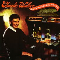 Charlie Walker - Break Out The Bottle - Bring On The Music